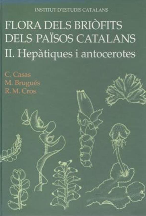 Flora dels briofits del Paisos Catalans. Volume 2. Hepatiques i Antocerotes. 2004. illus. (=line - drawings). 138 p. gr8vo. Hardcover. - In Catalans.