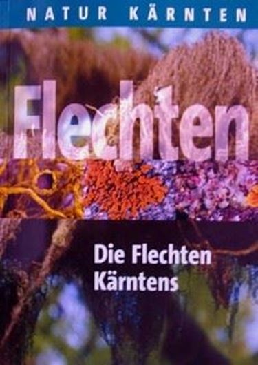 Die Flechten Kärntens. 2005. 214 Farbabbildungen. 336 S. gr8vo.