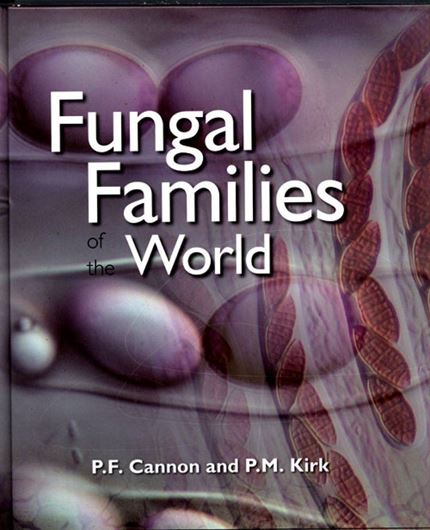  Fungal Families of the World. 2007. illus. (many col.). XIII, 456 p. 4to. Hardcover.