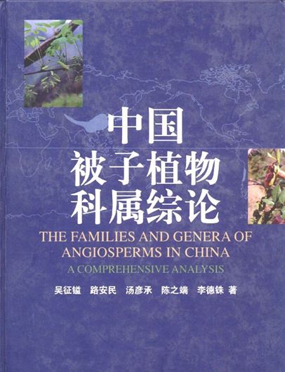 Zhongguo beizi zhiwu keshu zonglun. (The Families and Genera of Angiosperms in China). 2011. illus.(=line - drawings). VIII, 1209. XVI col. pls. gr8vo. Hardcover. - In Chinese, with Latin nomenclature.