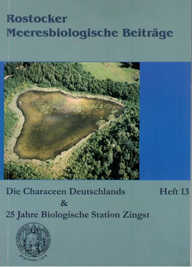 Die Characeen Deutschlands & 25 Jahre Biologische Station Zingst. 2004. (Rostocker Meeresbiologische Beiträge, 13). illus. 275 S. Broschiert.