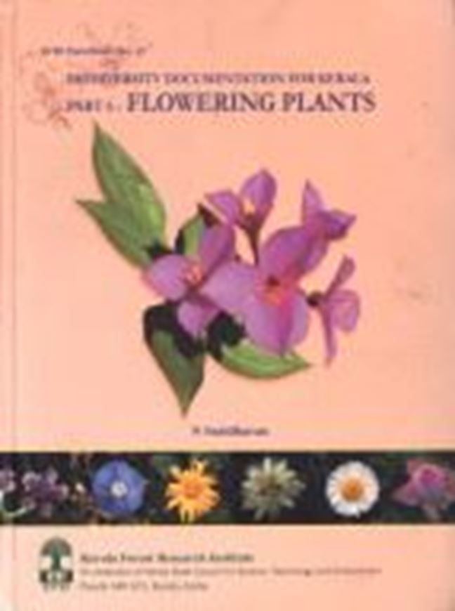  Biodiversity Documentation for Kerala: Part 6: Flowering Plants. 2004. 25 col. pls. 702 p. gr8vo. Hardcover.