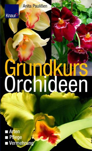 Grundkurs Orchideen. Arten, Pflege, Vermehrung. 2003. illus. 128 S. gr8vo. Broschiert.