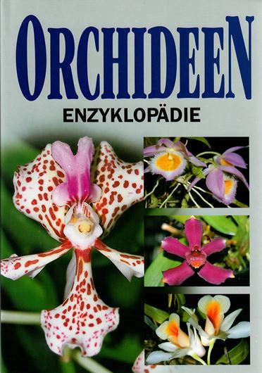 Orchideen - Enzyklopädie. 2004. ca. 600 Farbphotogr. 304 S. gr8vo. Hardcover.