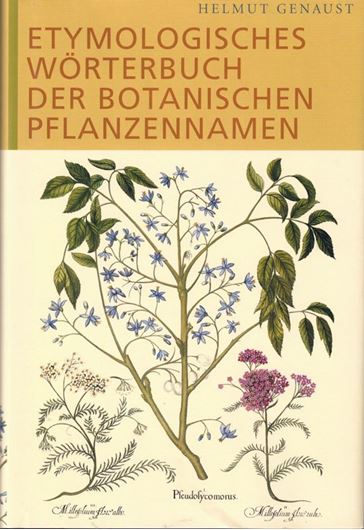 Etymologisches Wörterbuch der botanischen Pflanzen- namen. 3te rev. Aufl. 1996. (Sonderausgabe 2005). IV, 701 S. gr8vo.