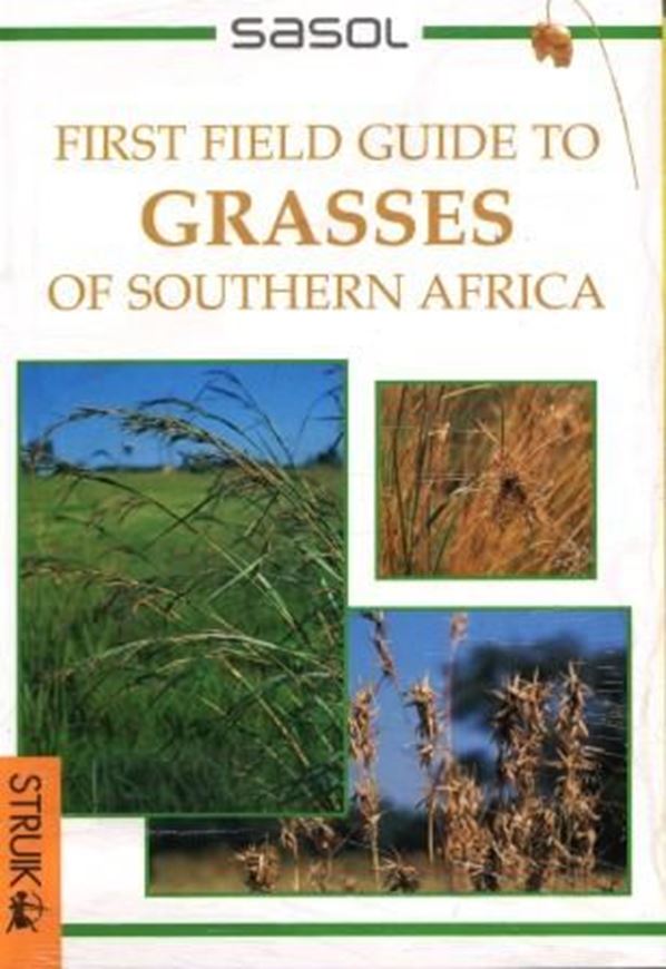 Sasol first field guide to grasses of southern Africa. 2004. illus. 57 p. 8vo. Paper bd.