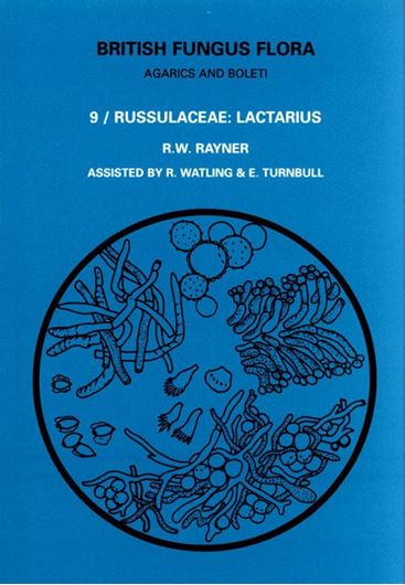 Vol. 09: Rayner, R. W.: Russulaeae: Lactarius. 2005.  Many line figs. 1 col. chart. IV, 204 p. gr8vo. Paper bd.