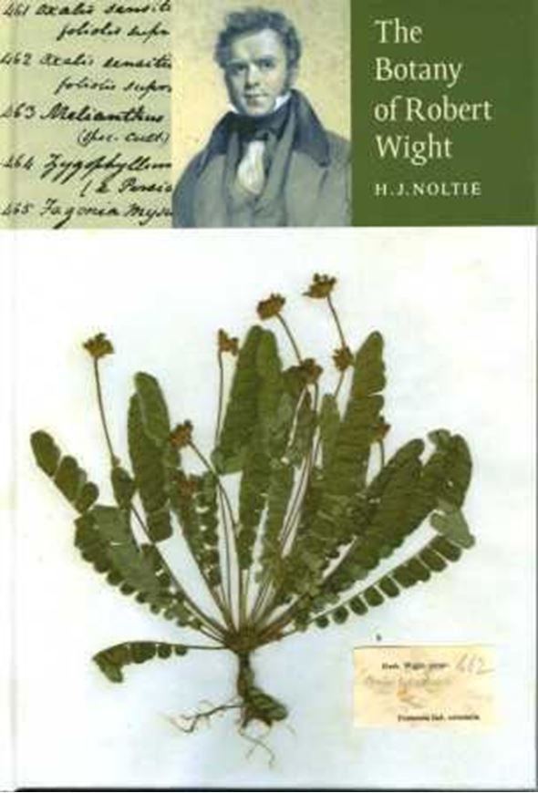 Volume 145: Noltie, Henry J.: The Botany of Robert Wight. 2005. VIII, 579 p. gr8vo. Hardcover. (ISBN 978-3-906166-40-7/ ISSN 0080-0694)