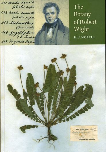The Botany of Robert Wight. 2005. (Regnum Vegetabile, Volume 145).VIII, 579 p. gr8vo. Hardcover. (ISBN 978-3-906166-40-7)