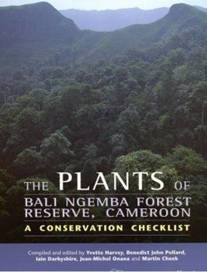 The Plants of Bali Ngemba Forest Reserve, Cameroon. A Conservation Checklist. 2004. 40 col. photographs on 8 pls. some figs. and maps. 154 p. gr8vo.