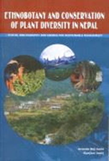 Ethnobotany and Conservation of Plant Diversity in Nepal. Status, Bibliography and Agenda for Sustainable Management. 2005. illus. VII, 159 p. gr8vo. Paper bd.