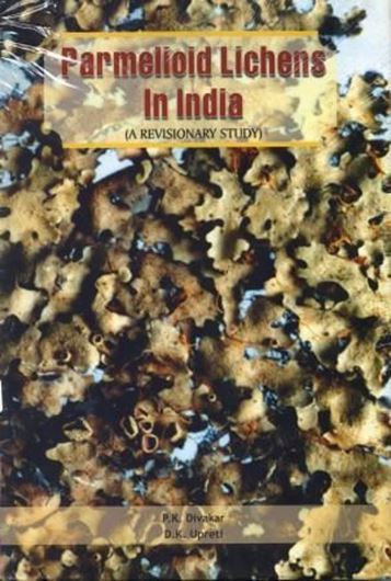 Parmeloid Lichens in India. A Revisionary Study. 2005. illustrated (some col.). XII, 488 p. gr8vo. Hardcover.