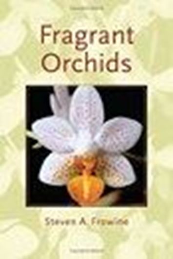 Fragrant Orchids. 2005. 125 col. photographs. 200 p. gr8vo. Hardcover.