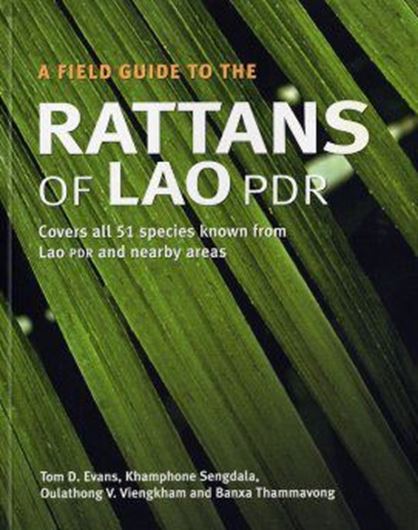 A Field Guide to the Rattans of Lao PDR. English edition. 2001. 31 col. photogr. maps. line drawings. 96 p. gr8vo. Paper bd.
