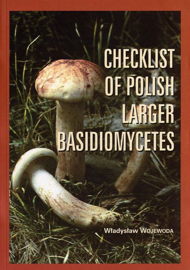 Checklist of Polish Larger Basidiomycetes. 2003. (Biodiversity in Poland,7). 812 p. gr8vo. Paper bd. - English/Polish.