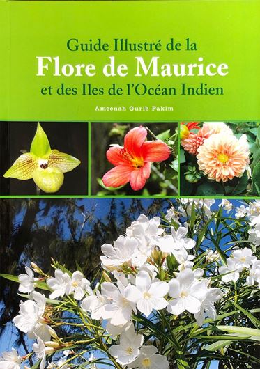 Guide Illustré de la Flore de Maurice et des Iles de l'Océan Indien. 2004. 431 photogr. en couleurs. 206 p. Broché.