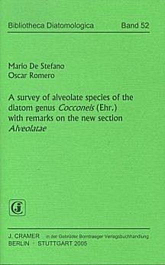 Volume 052: De Stefano, Mario and Oscar Romero: A survey of alveolate species of the diatom genus Cocconeis (Ehr.) with remarks on the new section Alveolatae. 2005. 35 plates. 5 tabs. 132 p. gr8vo. Paper bd.
