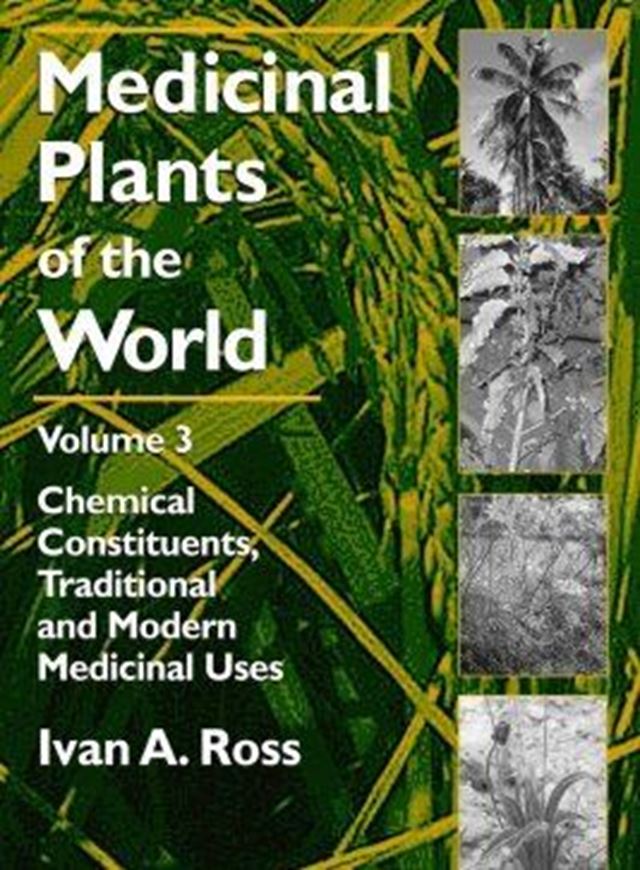 Medicinal Plants of the World. Volume 3: Chemical Constituents, Traditional and Modern Medicinal Uses. 2005. 648 p. gr8vo. Hardcover.