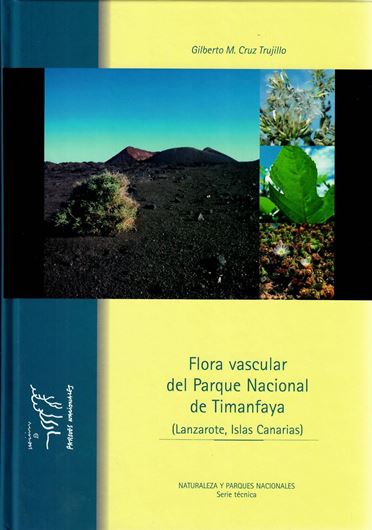 Flora vascular del Parque Nacional de Timanfaya (Lanzarote, Islas Canarias). 2004. 23 col. photogr. Many dot maps. 207 p. gr8vo. Hardcover.