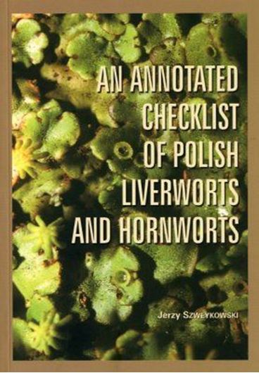  An annotated checklist of Polish liverworts and hornworts. 2006. (Biodiversity of Poland, 4).114 p. gr8vo. Paper bd. -In English.