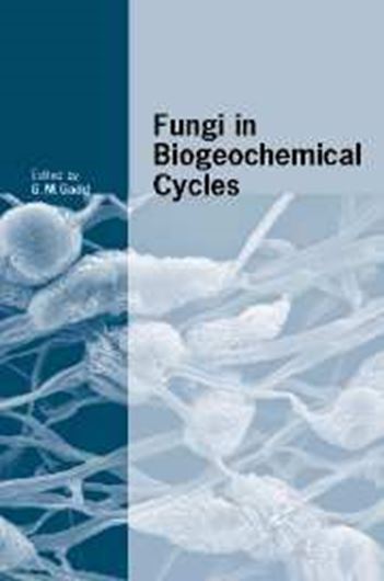  Fungi in Biogeochemical Cycles. 2006. (British Mycological Society Symposia, No. 24). illustr. XIX, 469 p. gr8vo. Hardcover.