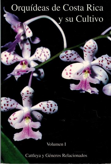 Orquideas de Costa Rica y Su Cultivo. Vol. 1: Cattleya y Generos Relacionados. 1995. illus. 60 p. gr8vo. Paper bd.