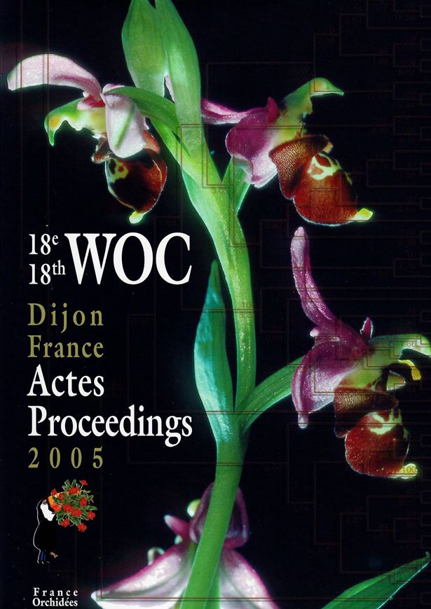 Actes du 18 Congrès Mondial et Exposition d'Orchidées 11 - 20 Mars 2005 / Proceedings of the 18th World Orchid Conference, March 11 - 20, 2005, Dijon -France. 2005. Many col. photographs 620 p. 4to. Hardcover.