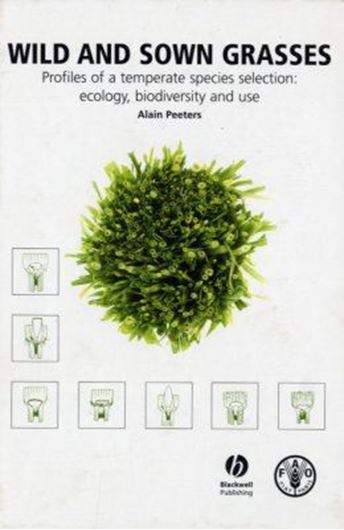  Wild and Sown Grasses. Profiles of a temperate species selection: ecology, biodiversity and use. 2004. illus. VII, 311 p. gr8vo. Hardcover.