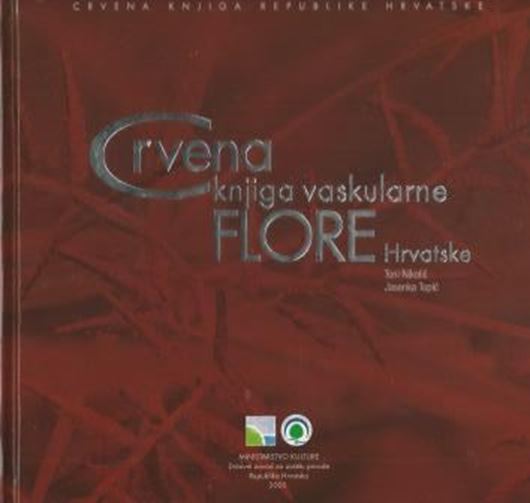Crvena Knjiga Vaskularne Flore Hrvatske (Red Data Book of Croatian Vascular Plants). 2005. illus. (col. photogr. & col. maps). 693 p. Hadrcover. - In Croation and English.