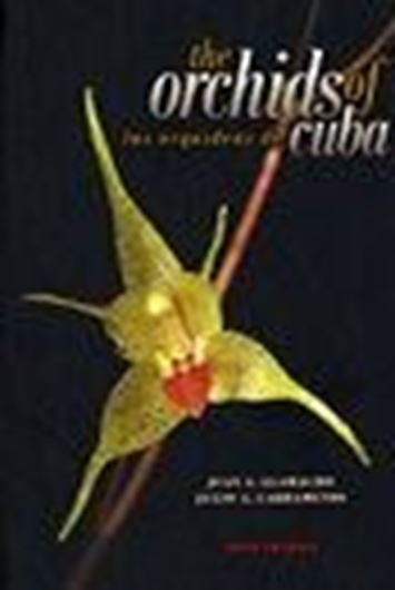 The Orchids of Cuba / Orquideas de Cuba. 2005. Many colour photographs. 287 p. gr8vo. Hardcover.- Bilingual (English / Spanish).