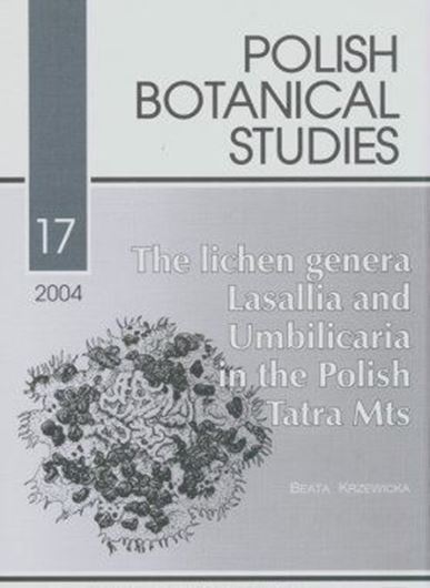 The lichen genera Lasallia and Umbilicaria in the Polish Tatra Mts. 2004. (Polish Botanical Studies, 17). illus. 88 p. gr8vo. Paper bd.
