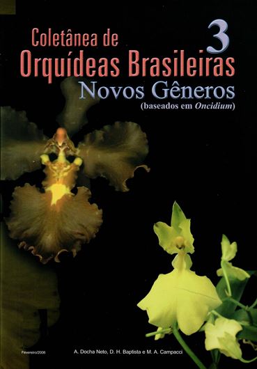 Volume 03: Neto, A. Docha, D. H. Baptista and M. A. Campacci: Novos Generos (baseados em Oncidium). 2006. illus. 95 p. gr8vo. Paper bd. - In Portuguese.