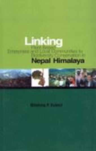 Linking - Plant Enterprises and Local Communities to Biodiversity Conservation in Nepal Himalaya. 2006. illus. X, 244 p. gr8vo. Hardcover.