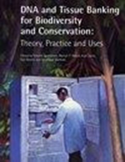 DNA and Tissue Banking for Biodiversity and Conservation: Theory, Practice and Uses. 2006. 10 col. photogr. some b/w graphs, tables and maps. 151 p. gr8vo. Paper bd.