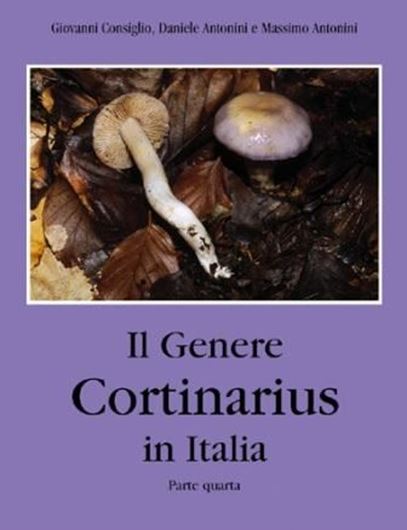  Il Genere Cortinarius in Italy. Part 4. 2006. 60 p. of text. 100 col. pls. 100 SEM - micrographs. Many line - figures (=spores). Total of 260 pages, plus 1 ringbinder.