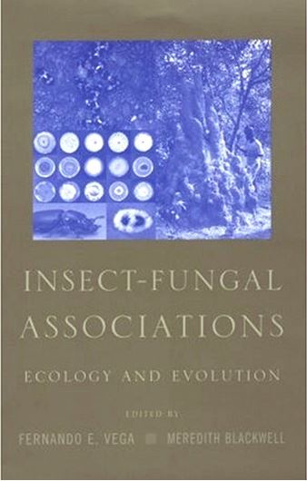 Insect - Fungal Associations. Ecology and Evolution. 2005. illustr. 350 p. gr8vo. Hardcover.