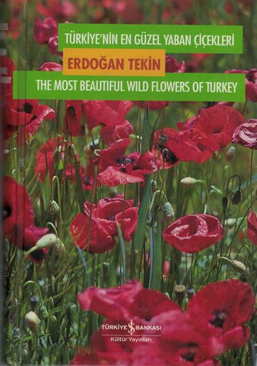 Türkiye'nin en güzel yaban cicekleri (the most beautiful wild flowers of Turkey). 2005. 1370 photogr. 652 p. gr8vo. Hardcover.- Bilingual (Turkish / English).