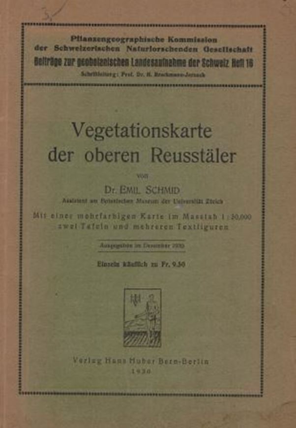 Vegetationskarte der oberen Reusstäler. 1930. (Beitr. geobot. Landesaufn. d. Schweiz,16). 1 farbige Vegetationskarte (1:50.000). 2 Tafeln. 64 S. gr8vo. Broschiert.