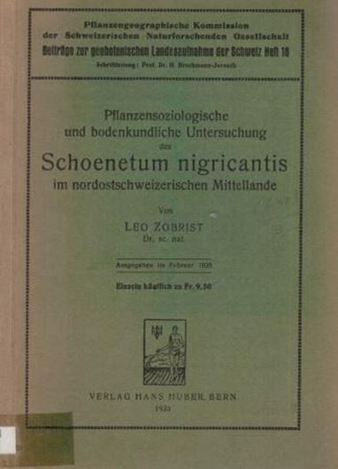 Pflanzensoziologische und bodenkundliche Untersuchungen des Schoenetum nigricantis im nordostschweizerischen Mittellande. 1935. 6 Taf. einige Tab. 144 S. gr8vo. Broschiert.