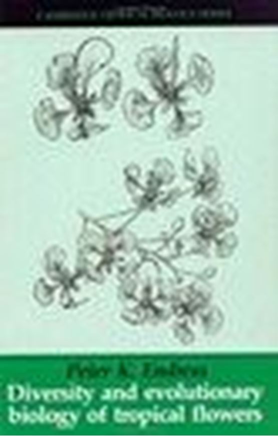 Diversity and evolutionary biology of tropical flowers. 1994. (Cambridge Tropical Biology Series). illustr. XIV, 511 p. gr8vo. Cloth.