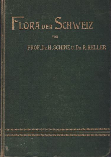 Flora der Schweiz. Zum Gebrauche auf Exkursionen, in Schulen und beim Selbstunterricht. 1900. VI, 628 p. 8vo. Original hardcover.