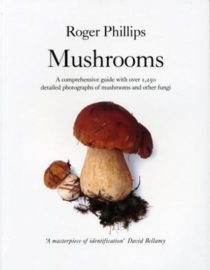  Mushrooms. A comprehensive guide with over 1250 detailed photographs of mushrooms and other fungi. 2006. 384 p. gr8vo. Paper bd.