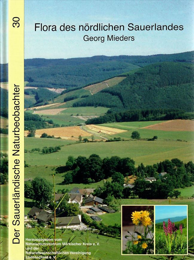 Flora des nördlichen Sauerlandes. 2006. (Der Sauerländische Naturbeobachter, 30). 170 farbige Photogr. 26 Verbreitungs- karten. 607 S. gr8vo. Hardcover.