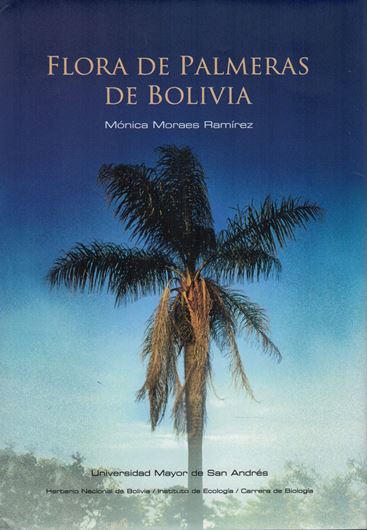 Flora de Palmeras de Bolivia. 2004. illus. (col. Photogr. & line drawings). XIV, 262 p. gr8vo. Hardcover.- In Spanish.