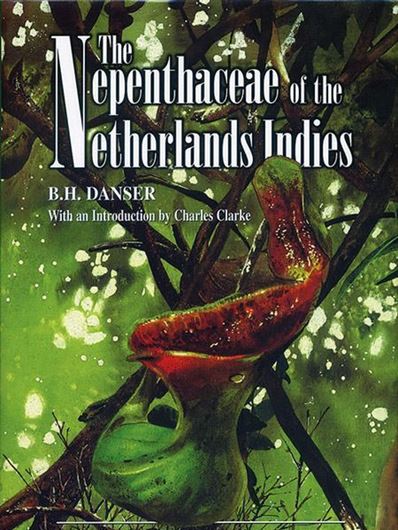 The Nepenthaceae of the Netherlands Indies. 1928. (Bulletin du Jardin de Botanqiue de Buitenzorg). Reprint 2006. 35 figs. VI, 206 p. gr8vo. Hardcover.- With an introduction by Charles Clarke.