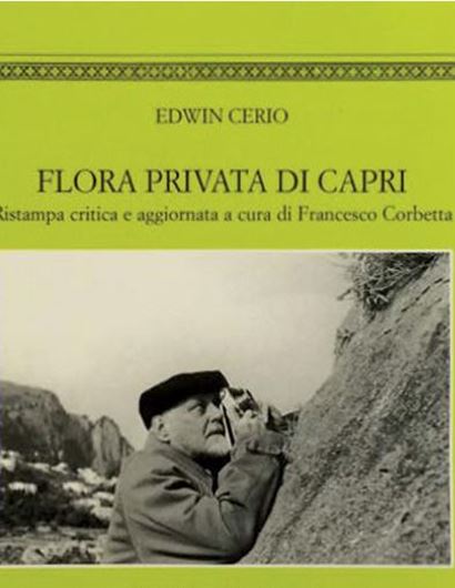 Flora Privata di Capri. Ristampa critica e aggiornata a cura di Francesco Corbetta. 2003. (Astrea,3). illus. 188 p. Paper bd. - In Italian.