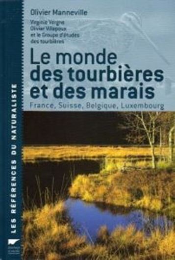 Le Monde des Tourbieres et des Marais de France, Suisse, Belgique et Luxembourg. 2006. illustr. 320 p. gr8vo. Hardcover.- In French.