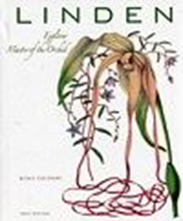 Jean Linden. Explorer - Master of the Orchids. 2006. 200 col. illustr. 50 b/w illustr. 237 p. gr8vo. Hardcover.