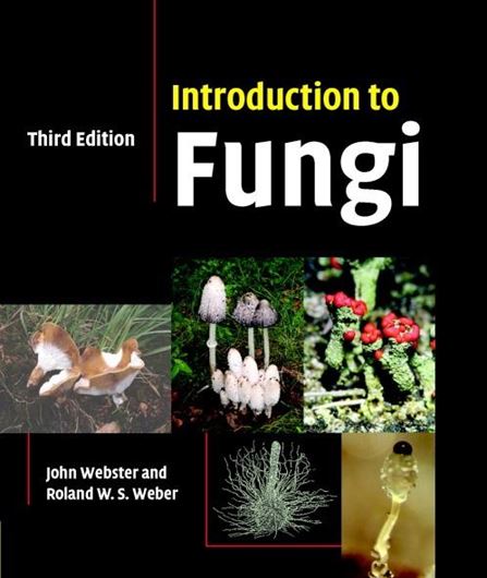 Introduction to Fungi. 3rd rev. edition. 2007. 326 line drawings. 12 col. pls. 28 tabs. 149 halftones. XIX, 841 p. Hardcover.