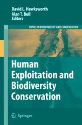  Human Exploitation and Biodiversity Conservation. 2006. (Topics in Biodiversity and Conservation, Volume 3). illustr. 550 p. gr8vo. Hardcover. 